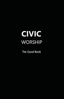 Civic Worship The Good Book (Black Cover)