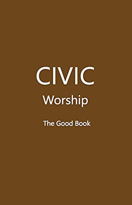 Civic Worship The Good Book (Brown Cover)