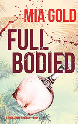 Full Bodied (A Ruby Steele Mystery-Book 3)
