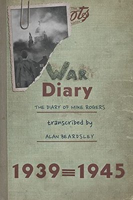 War Diary: The Diary Of Mike Rogers