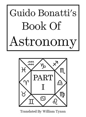 Guido Bonatti'S Book Of Astronomy Part I