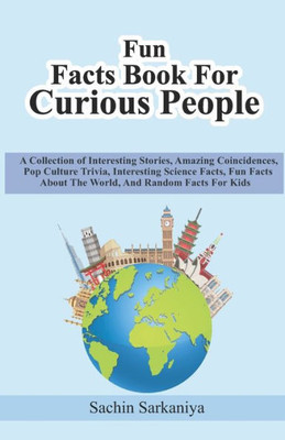 Fun Facts Book: A Collection of Interesting Stories, Amazing Coincidences, Pop Culture Trivia, Interesting Science Facts, Fun Facts Ab