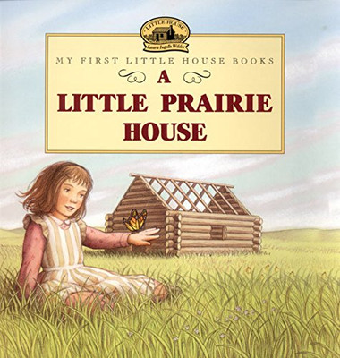 A Little Prairie House (Little House Picture Book)