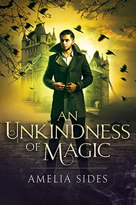 An Unkindness Of Magic: A Steampunk Novel