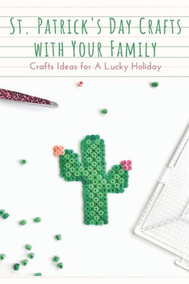 St. Patrick's Day Crafts With Your Family: Crafts Ideas for A Lucky Holiday: Celebrate St. Patrick's Day with These Easy Craft Ideas
