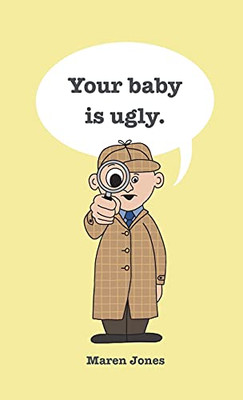 Your Baby Is Ugly. - 9781736872338