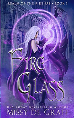 Fire Glass (Realm Of The Fire Fae Book 1)