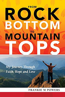 From Rock Bottom To Mountain Tops