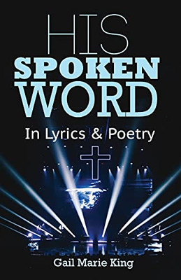 His Spoken Word: In Lyrics & Poetry