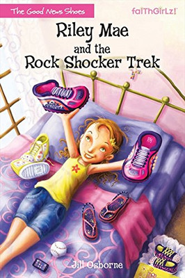 Riley Mae and the Rock Shocker Trek (Faithgirlz / The Good News Shoes)