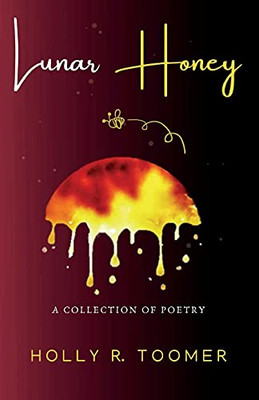 Lunar Honey: A Collection Of Poetry