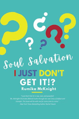 Soul Salvation: I Just Don'T Get It!?
