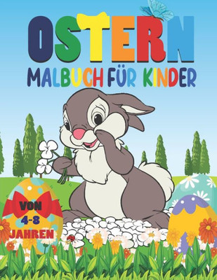 Ostern Malbuch Für Kinder von 4-8 Jahren: Das große Oster-Malbuch für Kinder ab 4 Jahren. Ostern Malbuch für Jungen & Mädchen.