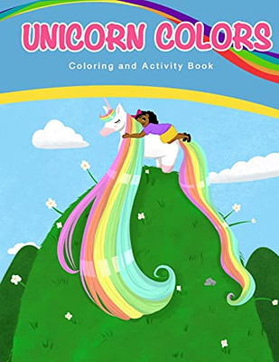 Unicorn Colors: Activity And Coloring Book