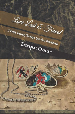 Love Lost & Found: A Poetic Journey Through Love And Heartbreak