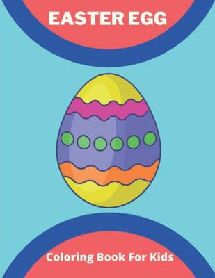 Easter Egg Coloring Book for Kids: happy easter eggs coloring book for kids: Perfect for toddlers