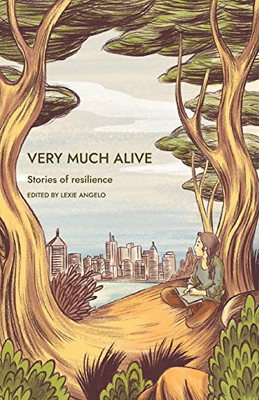 Very Much Alive: Stories Of Resilience