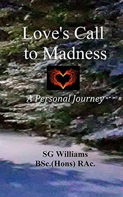 Love'S Call To Madness: A Personal Journey