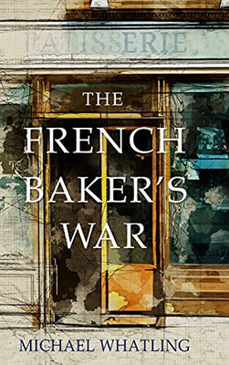 The French Baker'S War - 9781777569945