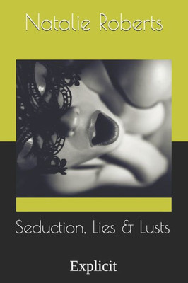 Seduction, Lies & Lusts: Explicit