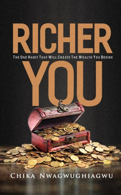 Richer You: The One Habit That Will Create the Wealth You Desire