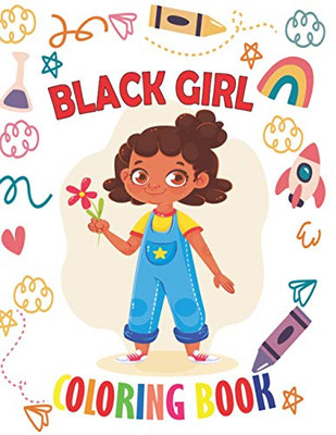 Black Girl Coloring Book: Coloring Book for Young Black Girls; African American Children; Brown Girls with Natural Curly Hair Coloring Book for