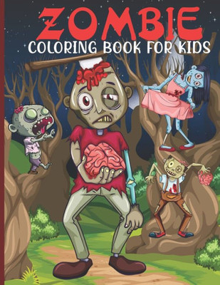 Zombie Coloring Book For Kids: Zombie Coloring Book For A Kids With Zombie Collections, Fun, Stress Remissive And Relaxation.