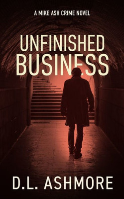 Unfinished Business: A Mike Ash Crime Novel