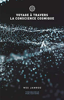 Voyage à Travers La Conscience Cosmique