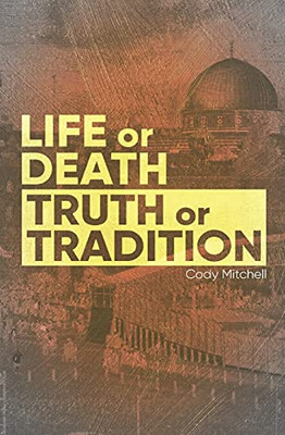 Life Or Death Truth Or Tradition
