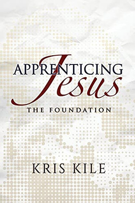 Apprenticing Jesus: The Foundation