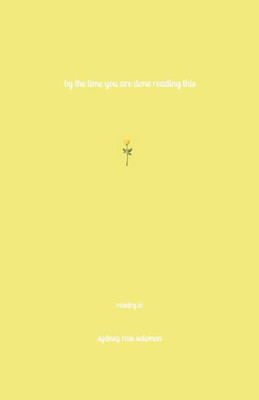 By the Time You Are Done Reading This