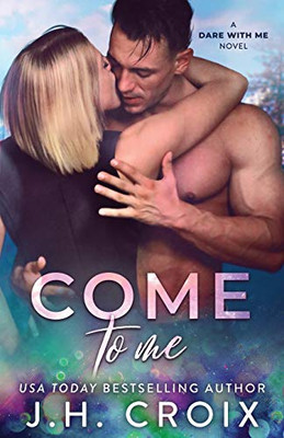 Come To Me (Dare With Me Series)