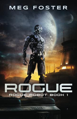 Rogue: Rogue Robot Book 1 - 9781954902008