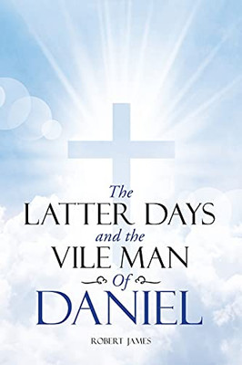 The Latter Days And The Vile Man Of Daniel