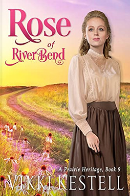 Rose Of Riverbend (A Prairie Heritage)