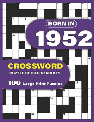 Born In 1952: Crossword Puzzle Book For Adults: Large Print Crossword Puzzles For Adults To Enjoy Holiday Solo time With Word Games Large Print