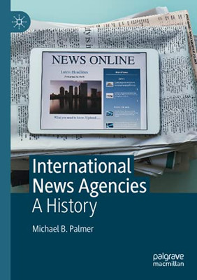 International News Agencies: A History