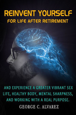 Reinvent Yourself for Life After Retirement
