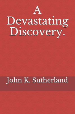 A Devastating Discovery.