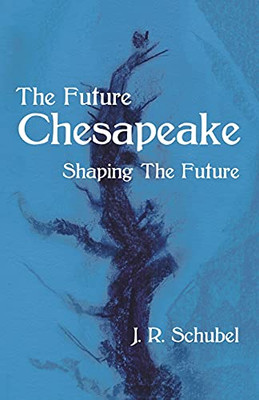 The Future Chesapeake: Shaping The Future