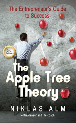 The Apple Tree Theory: The Entrepreneur's Guide to Success