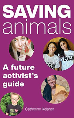 Saving Animals: A Future Activist'S Guide