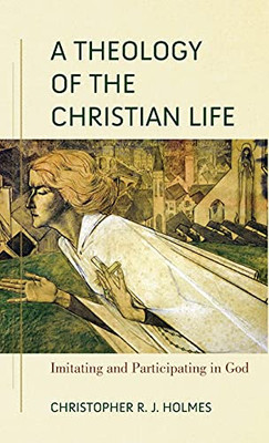 Theology Of The Christian Life