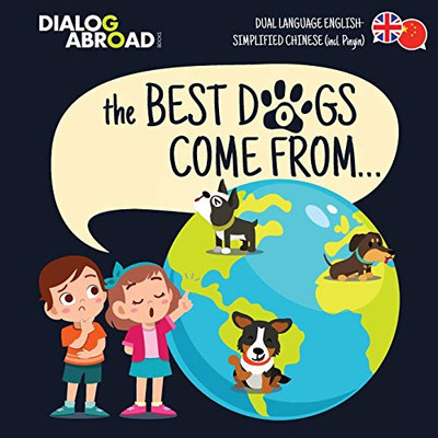 The Best Dogs Come From... (Dual Language English-Simplified Chinese (incl. Pinyin)): A Global Search to Find the Perfect Dog Breed