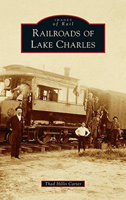 Railroads Of Lake Charles (Images Of Rail)