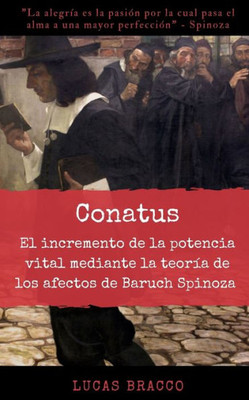 Conatus: El incremento de la potencia vital mediante la teorÃ­a de los afectos de Baruch Spinoza