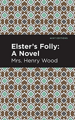 Elster'S Folly: A Novel (Mint Editions)