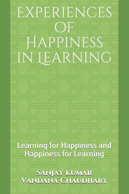 Experiences of Happiness in Learning: Learning for Happiness and Happiness for Learning