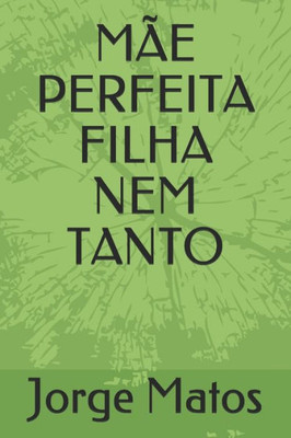 MÃ£e Perfeita Filha Nem Tanto